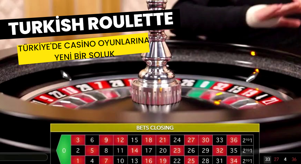 Turkish Roulette: Türkiye'de Casino Oyunlarına Yeni Bir Soluk